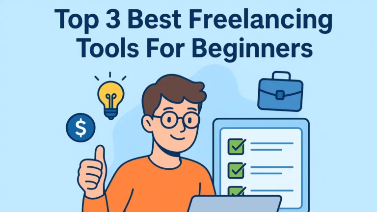 Top 3 Best Freelancing Tools For Beginners